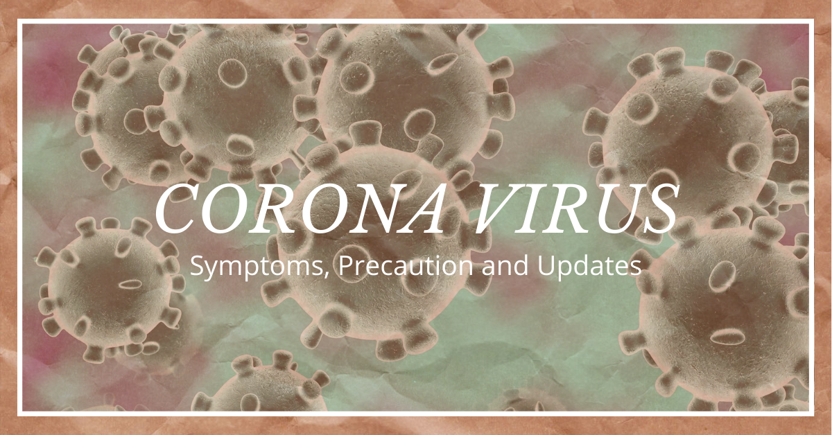 CORONA VIRUS: DOs, DON’Ts AND PRECAUTIONS